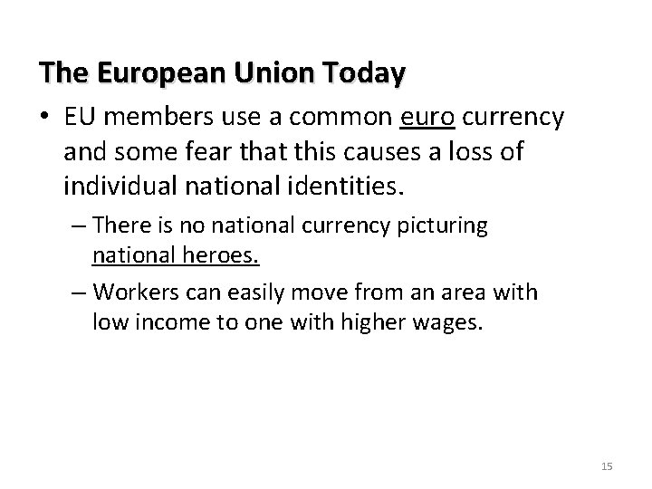 The European Union Today • EU members use a common euro currency and some