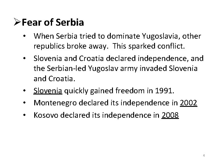 ØFear of Serbia • When Serbia tried to dominate Yugoslavia, other republics broke away.