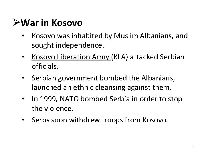 ØWar in Kosovo • Kosovo was inhabited by Muslim Albanians, and sought independence. •