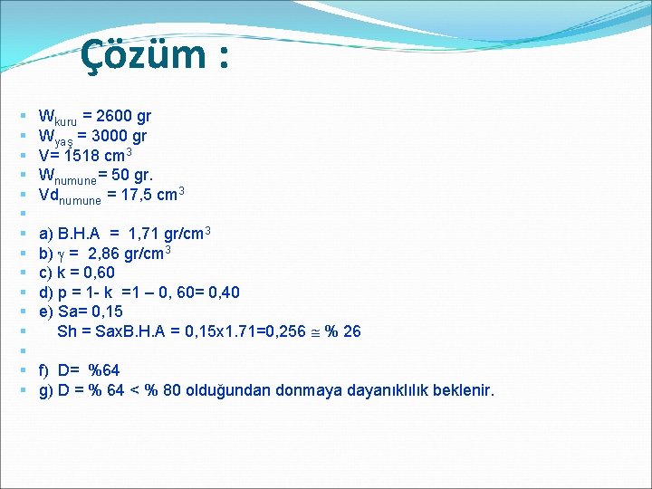 Çözüm : § § § § Wkuru = 2600 gr Wyaş = 3000 gr