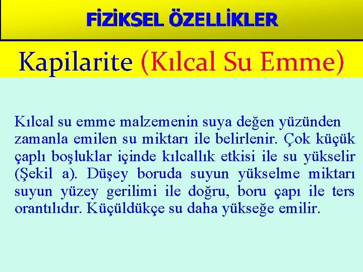 Kapilarite (Kılcal Su Emme) Kılcal su emme malzemenin suya değen yüzünden zamanla emilen su