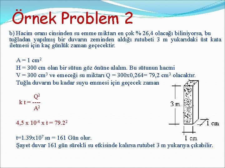 Örnek Problem 2 b) Hacim oranı cinsinden su emme miktarı en çok % 26,