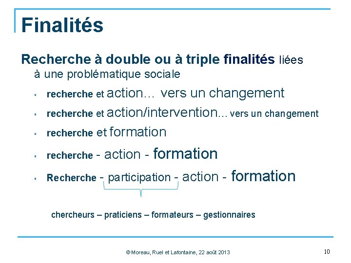 Finalités Recherche à double ou à triple finalités liées à une problématique sociale §