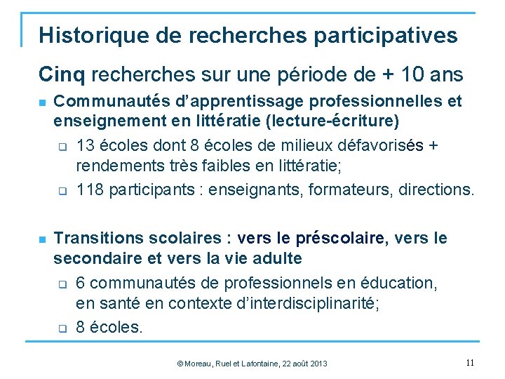 Historique de recherches participatives Cinq recherches sur une période de + 10 ans n