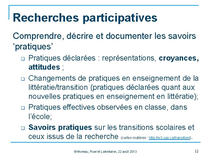 Recherches participatives Comprendre, décrire et documenter les savoirs ‘pratiques’ q q Pratiques déclarées :