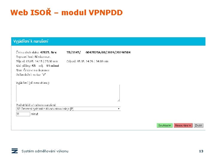 Web ISOŘ – modul VPNPDD Systém odměňování výkonu 13 Web ISOŘ – modul VPNPDD Systém odměňování výkonu 13