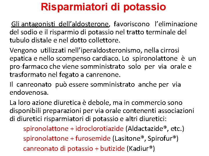 Risparmiatori di potassio Gli antagonisti dell’aldosterone, favoriscono l’eliminazione del sodio e il risparmio di