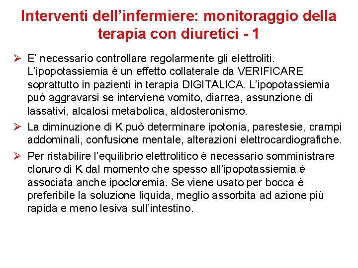 Interventi dell’infermiere: monitoraggio della terapia con diuretici - 1 Ø E’ necessario controllare regolarmente