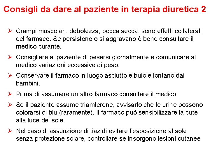 Consigli da dare al paziente in terapia diuretica 2 Ø Crampi muscolari, debolezza, bocca