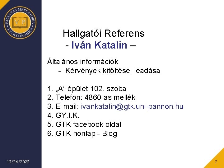 Hallgatói Referens - Iván Katalin – Általános információk - Kérvények kitöltése, leadása 1. „A” Hallgatói Referens - Iván Katalin – Általános információk - Kérvények kitöltése, leadása 1. „A”
