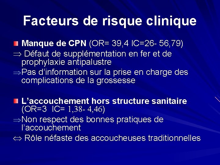 Facteurs de risque clinique Manque de CPN (OR= 39, 4 IC=26 - 56, 79)