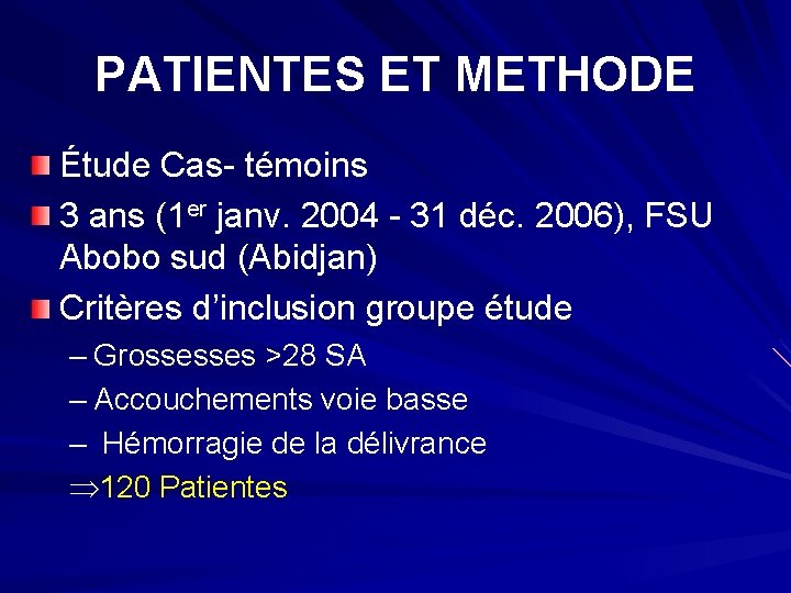PATIENTES ET METHODE Étude Cas- témoins 3 ans (1 er janv. 2004 - 31