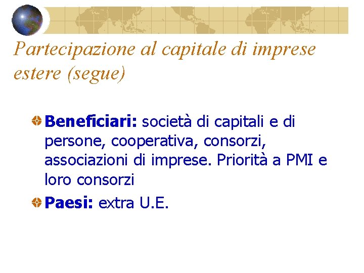 Partecipazione al capitale di imprese estere (segue) Beneficiari: società di capitali e di persone,