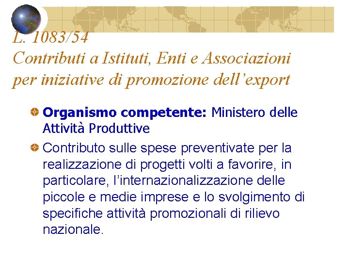 L. 1083/54 Contributi a Istituti, Enti e Associazioni per iniziative di promozione dell’export Organismo