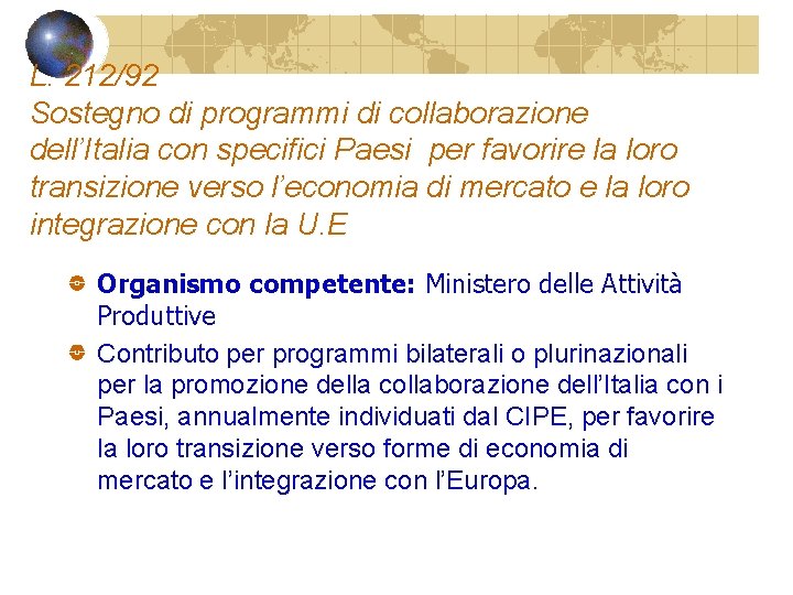 L. 212/92 Sostegno di programmi di collaborazione dell’Italia con specifici Paesi per favorire la