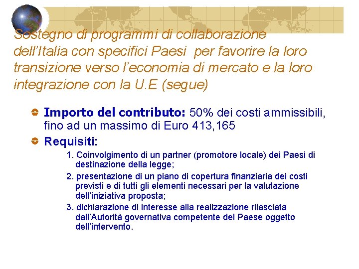 Sostegno di programmi di collaborazione dell’Italia con specifici Paesi per favorire la loro transizione