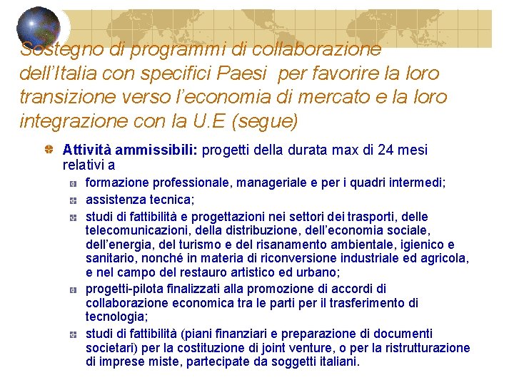 Sostegno di programmi di collaborazione dell’Italia con specifici Paesi per favorire la loro transizione