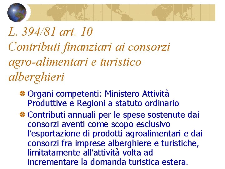 L. 394/81 art. 10 Contributi finanziari ai consorzi agro-alimentari e turistico alberghieri Organi competenti: