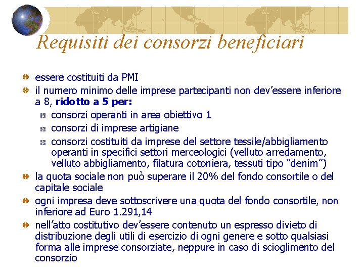 Requisiti dei consorzi beneficiari essere costituiti da PMI il numero minimo delle imprese partecipanti