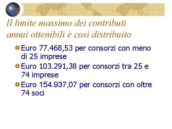 Il limite massimo dei contributi annui ottenibili è così distribuito Euro 77. 468, 53