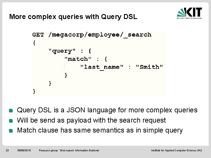 More complex queries with Query DSL is a JSON language for more complex queries