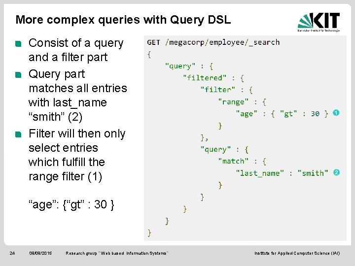 More complex queries with Query DSL Consist of a query and a filter part