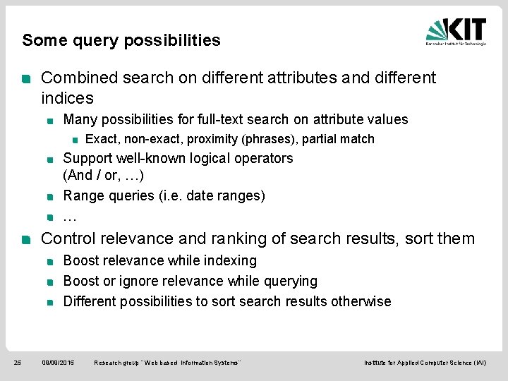 Some query possibilities Combined search on different attributes and different indices Many possibilities for