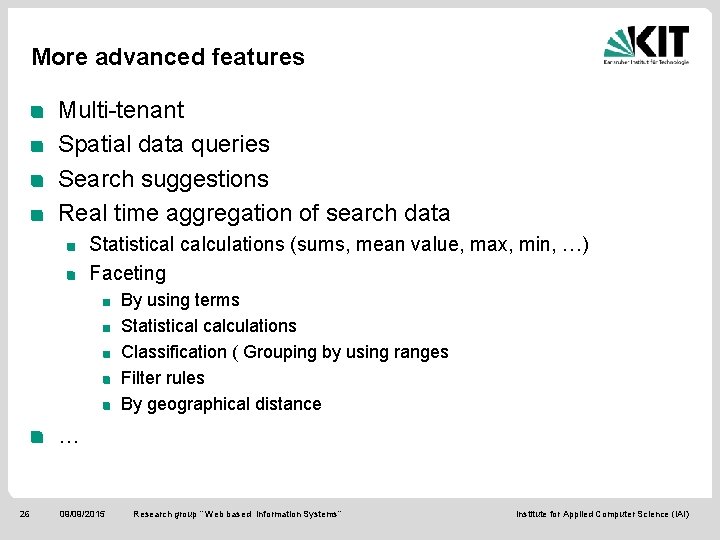 More advanced features Multi-tenant Spatial data queries Search suggestions Real time aggregation of search