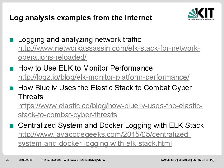 Log analysis examples from the Internet Logging and analyzing network traffic http: //www. networkassassin.