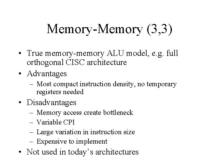 Memory-Memory (3, 3) • True memory-memory ALU model, e. g. full orthogonal CISC architecture