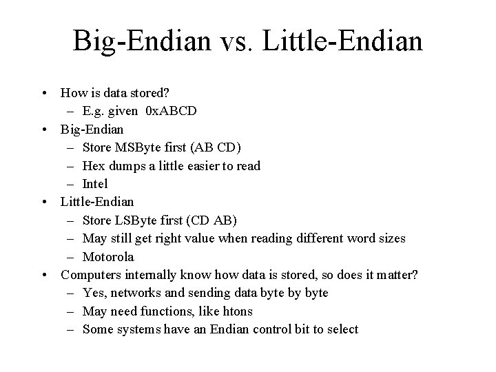 Big-Endian vs. Little-Endian • How is data stored? – E. g. given 0 x.