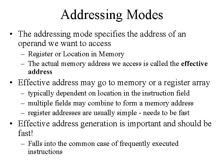 Addressing Modes • The addressing mode specifies the address of an operand we want