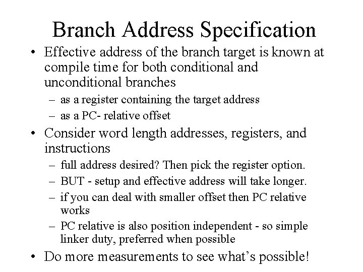 Branch Address Specification • Effective address of the branch target is known at compile