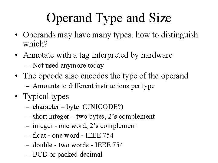 Operand Type and Size • Operands may have many types, how to distinguish which?