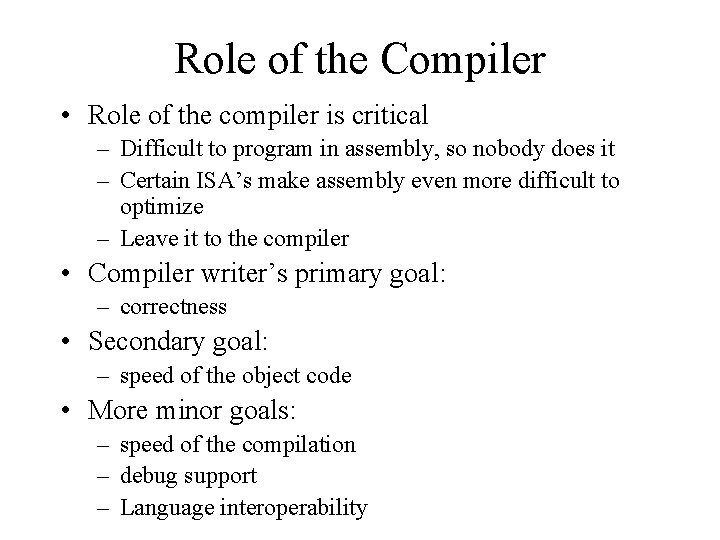 Role of the Compiler • Role of the compiler is critical – Difficult to