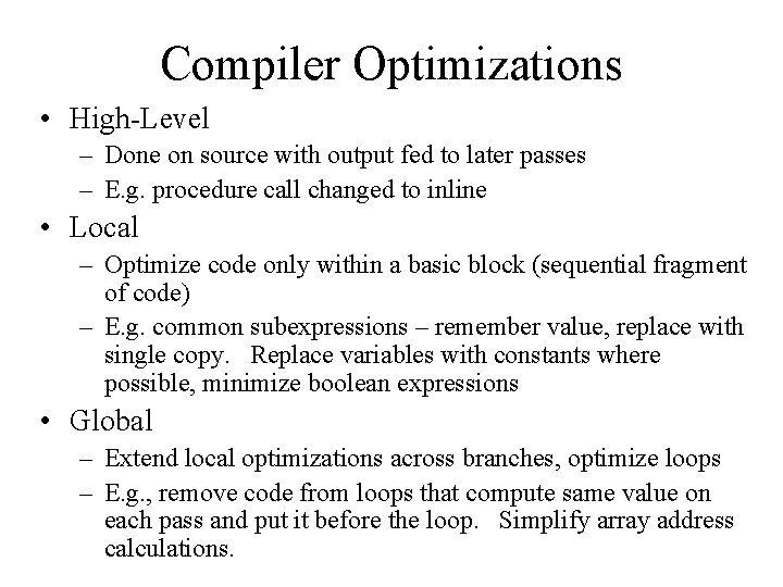 Compiler Optimizations • High-Level – Done on source with output fed to later passes