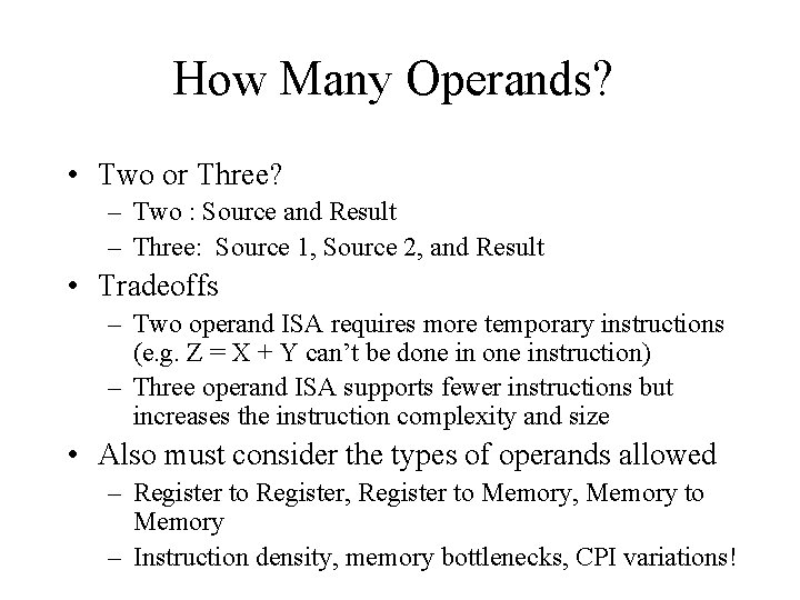 How Many Operands? • Two or Three? – Two : Source and Result –