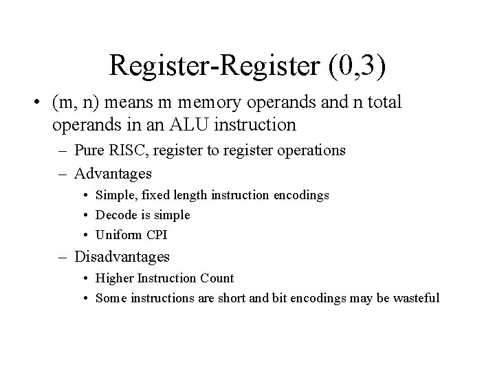 Register-Register (0, 3) • (m, n) means m memory operands and n total operands