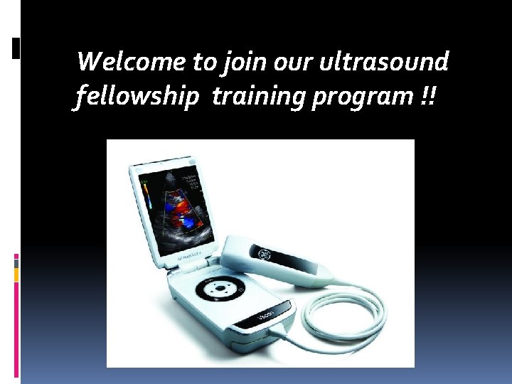 Welcome to join our ultrasound fellowship training program !! 