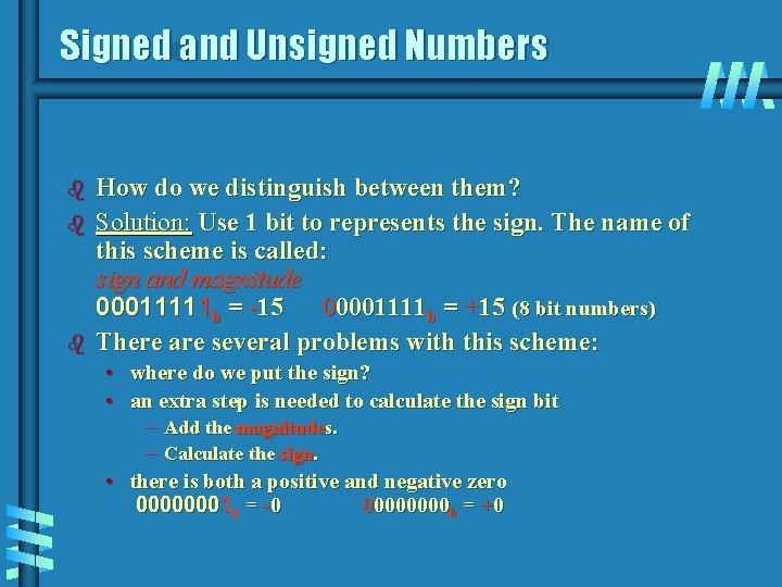Signed and Unsigned Numbers b b b How do we distinguish between them? Solution:
