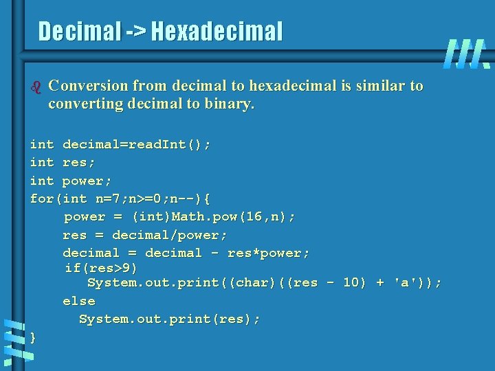 Decimal -> Hexadecimal b Conversion from decimal to hexadecimal is similar to converting decimal