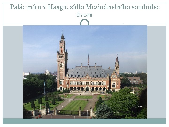 Palác míru v Haagu, sídlo Mezinárodního soudního dvora 