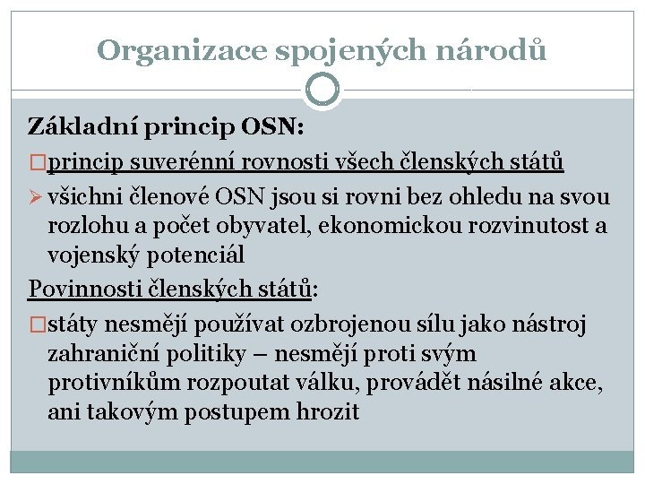 Organizace spojených národů Základní princip OSN: �princip suverénní rovnosti všech členských států Ø všichni