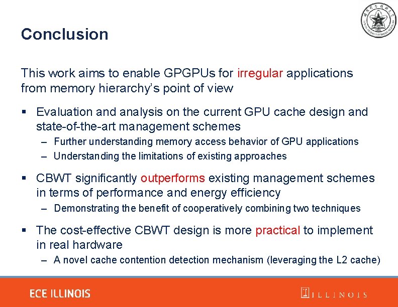 Conclusion This work aims to enable GPGPUs for irregular applications from memory hierarchy’s point