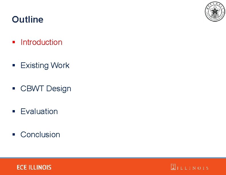 Outline § Introduction § Existing Work § CBWT Design § Evaluation § Conclusion 