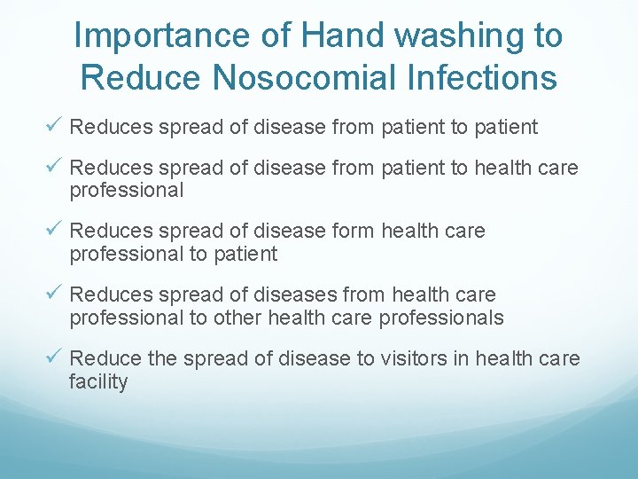 Importance of Hand washing to Reduce Nosocomial Infections ü Reduces spread of disease from