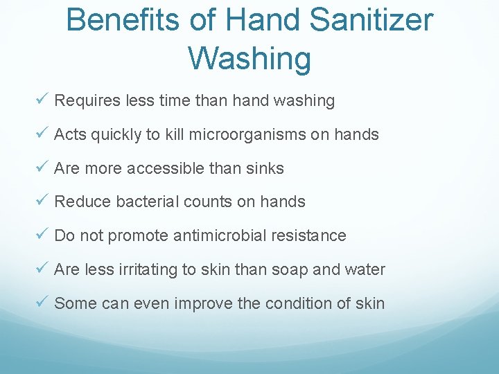 Benefits of Hand Sanitizer Washing ü Requires less time than hand washing ü Acts