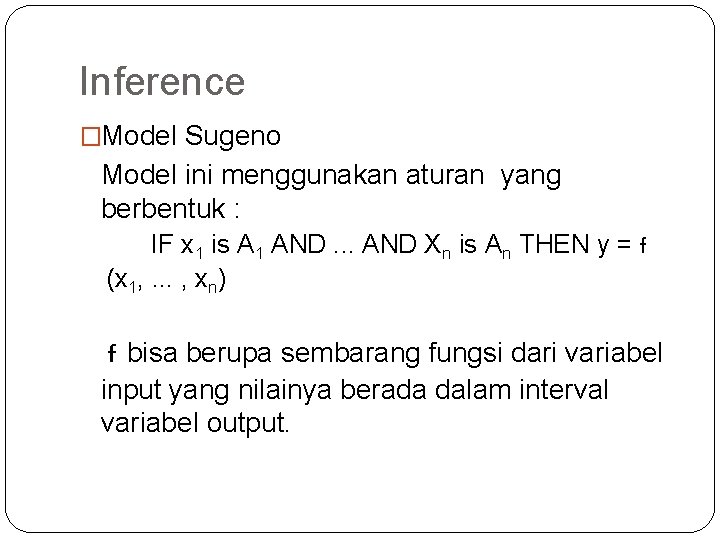 Inference �Model Sugeno Model ini menggunakan aturan yang berbentuk : IF x 1 is