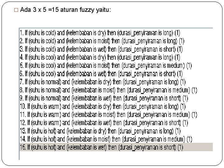 � Ada 3 x 5 =15 aturan fuzzy yaitu: 