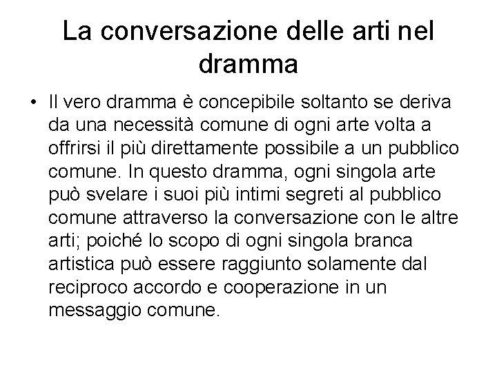 La conversazione delle arti nel dramma • Il vero dramma è concepibile soltanto se La conversazione delle arti nel dramma • Il vero dramma è concepibile soltanto se